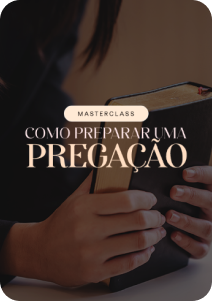 MASTERCLASS COMO PREPARAR UMA PREGAÇÃO