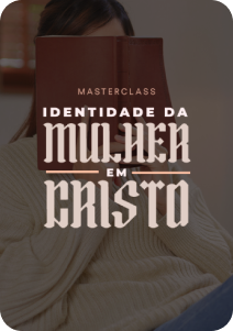 MASTERCLASS IDENTIDADE DA MULHER EM CRISTO